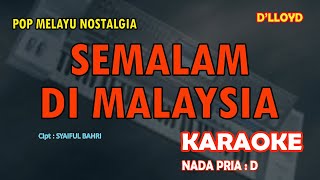 Download lagu Semalam di Malaysia KARAOKE Melayu nada Pria D || D'LLOYD mp3