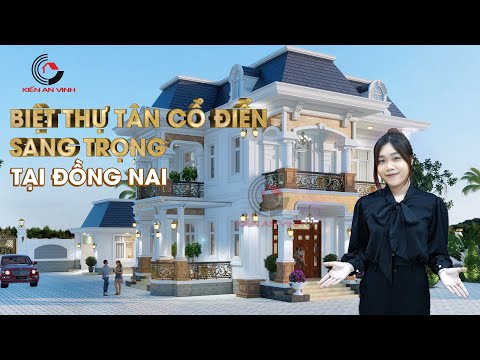 Biệt Thự Tân Cổ Điển Sang Trọng Tại Đồng Nai