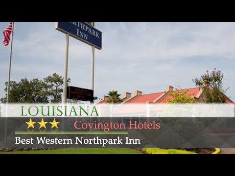 Best Western Northpark Inn - Covington Hotels, Louisiana