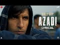 Azadi Lyrical Gully Boy Ranveer Singh Alia Bhatt Siddhant Chaturvedi DIVINE Dub Sharma