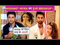 Shocking ! Nishant-Nyra Breakup 1 Year Of Dating, Actor Says ' Hum Dost..'