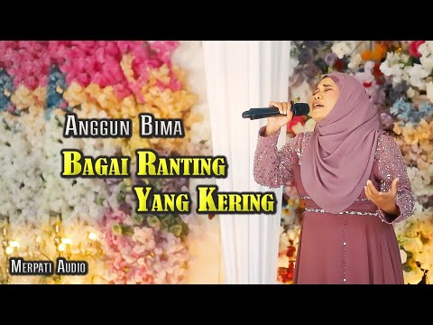 ANGGUN BIMA - BAGAI RANTING YANG KERING || MERPATI AUDIO