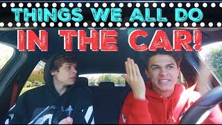THINGS WE ALL DO IN THE CAR! | Brent Rivera