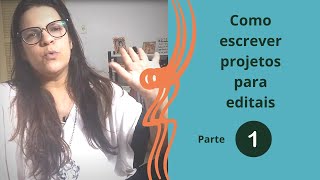 Como escrever projetos para editais - Parte 01