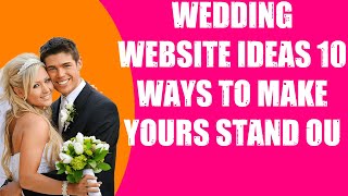 WEDDING WEBSITE IDEAS  10 WAYS TO MAKE YOURS STAND OU