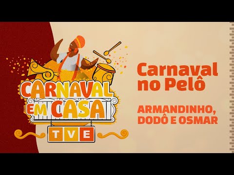 ARMANDINHO, DODÔ E OSMAR | Carnaval em Casa na TVE