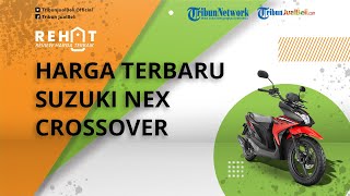 REHAT: Suzuki Nex Crossover Harga Terbaru per November 2021 OTR Jakarta Dibanderol Segini