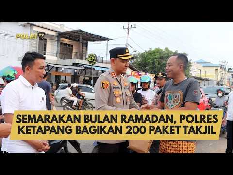 SEMARAKAN BULAN RAMADAN, POLRES KETAPANG BAGIKAN 200 PAKET TAKJIL