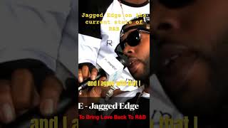 Jagged Edge On What’s Missing in R&amp;B #music #rnb