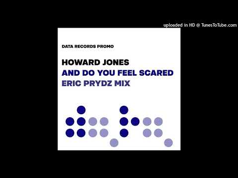 (BEST QUALITY) Howard Jones - And Do You Feel Scared (Eric Prydz Mix)