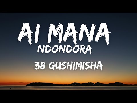 Ai Mana ndondora 38 Gushimisha (Lyrics)