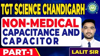 Tgt Science Non Medical  Capacitance and Capacitor Basic || by Lalit Sir Achievers Academy