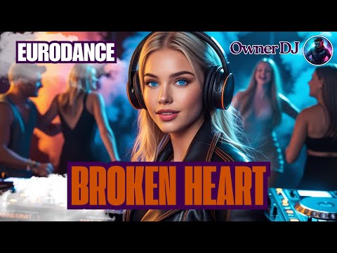 Owner DJ - Broken Heart ( New Eurodance ) - #eurodance #90s #remix #electronicmusic #synthpop