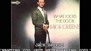 JACK GREENE - &quot;WANTING YOU (BUT NEVER HAVING YOU)&#39;