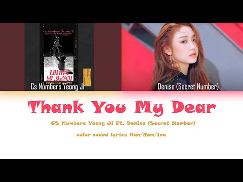 Cs Numbers Yeong Ji Ft. DENISE SECRET NUMBER - Thank you My Dear (Color Coded Lyrics Han/Rom/Ina)