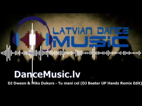DJ Dween & Miks Dukurs - Tu mani cel (DJ Beater UP Handz Remix Edit)
