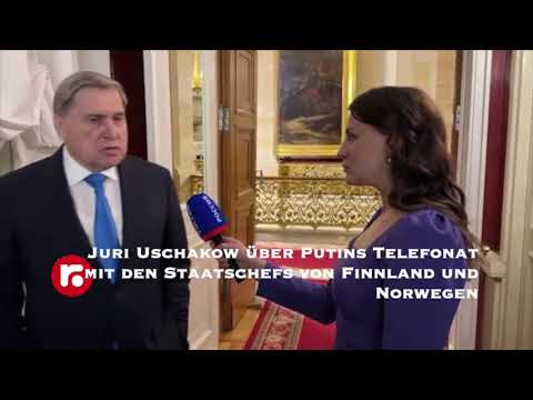Juri Uschakow über Putins Telefonat mit den Staatschefs von Finnland und Norwegen