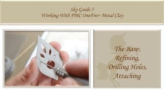 5a Refining/Attaching The Base - Sky Guide 5 - PMC OneFire™ Sterling 960 Metal Clay Tutorial
