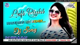 Kamar Teri Left Right Halle Dj Song|Ajay Hooda New 💞 Left Right Song|Dj Gopal Raj Dj Rajendra Raj