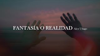 Alex Ubago - Fantasía o realidad [letra]