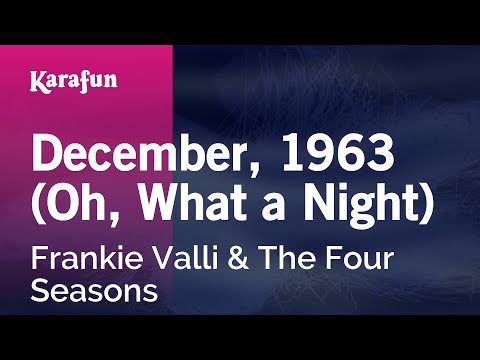 December, 1963 (Oh, What a Night) - Frankie Valli & The Four Seasons | Karaoke Version | KaraFun
