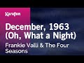 December, 1963 (Oh, What a Night) - Frankie Valli & The Four Seasons | Karaoke Version | KaraFun