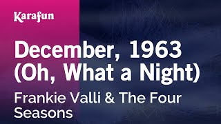 December, 1963 (Oh, What a Night) - Frankie Valli &amp; The Four Seasons | Karaoke Version | KaraFun