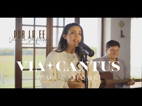 Por La Fe (Acústico) - Verónica Sanfilippo, Via Cantus | Música Católica