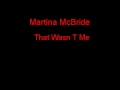 Martina McBride That Wasn T Me + Lyrics