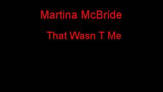 Martina McBride That Wasn T Me + Lyrics