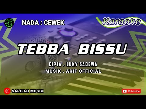 KARAOKE - TEBBA BISSU | CIPT. LUKY SADEWA NADA CEWEK + LIRIK