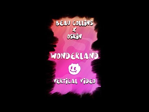 Beau Collins, Osrin ‒ Wonderland (Official Vertical Video) ft. Maggie Szabo