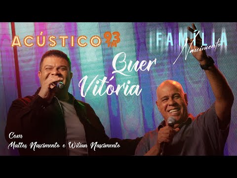 Wilian Nascimento e Mattos Nascimento - Quer Vitória - Acústico 93 - 2022 #FamíliaNascimento