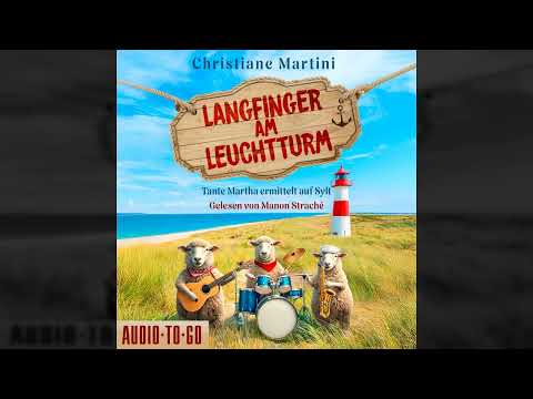 Christiane Martini - Langfinger am Leuchtturm - Tante Martha ermittelt auf Sylt, Band 1