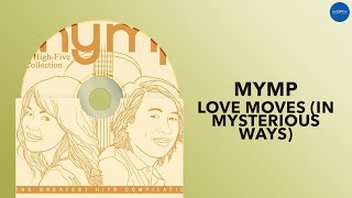 MYMP | Love Moves (In Mysterious Ways) | Full Audio