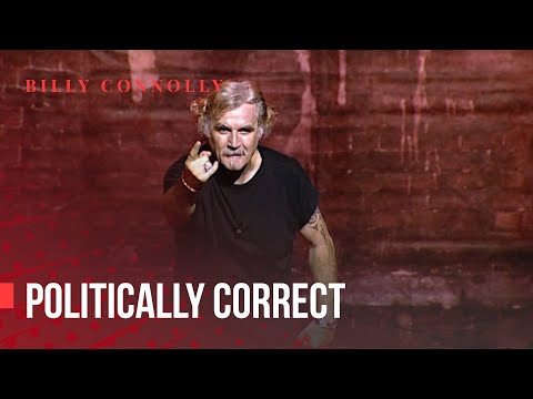 Billy Connolly - Politically correct - Was it something I said?