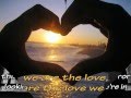 We Are The Love We Give (Lyrics) 