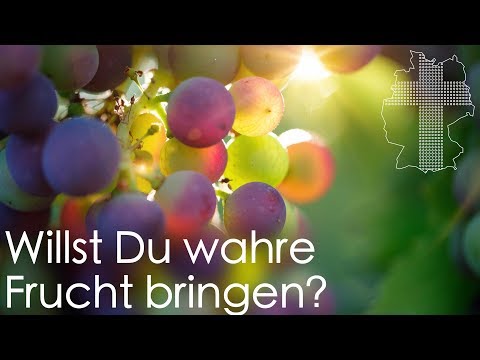 Willst Du wahre Frucht bringen? | Deutschland braucht JESUS
