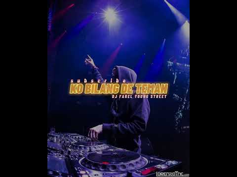 LAGU REMIX TERBARU_-_KO BILANG DE TEMAN _-_DJ FAREL YOUNG STREET 2023 YANG KALIAN CARI