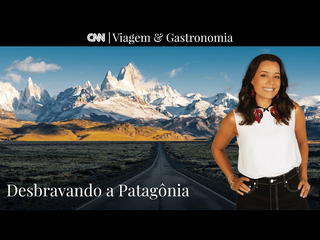 Chile: Desbravando a Patagônia I CNN Viagem & Gastronomia