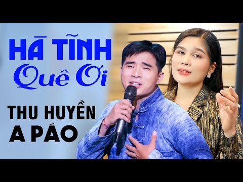 HÀ TĨNH QUÊ ƠI, TÌM EM CÂU VÍ SÔNG LAM - A Páo ft NSƯT Bùi Thu Huyền - Dân ca xứ Nghệ triệu người mê