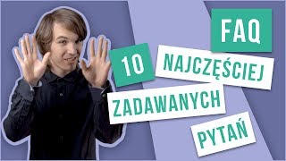 10 najczęściej zadawanych przez was pytań