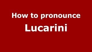 How to pronounce Lucarini