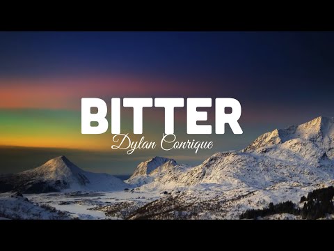 Dylan Conrique - Bitter (lyrics)