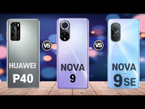 Huawei P40 vs Nova 9 vs Nova 9 SE