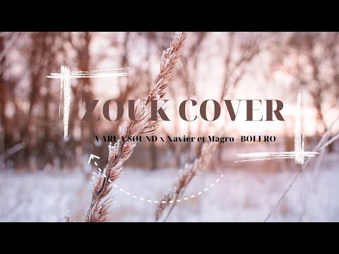 ZOUK LOVE - VARUA SOUND x Xavier et Magro - BOLERO 2023