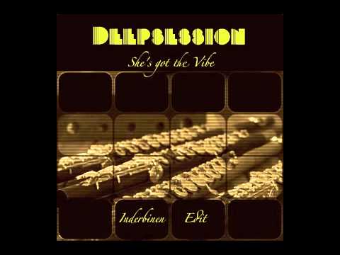 Deepsession - She's got the Vibe (Inderbinen Edit)