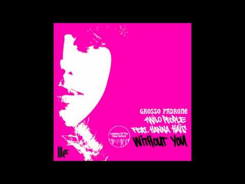 Hanna Hais ft Twilo People - Without You (Grosso Padrone REMIX)