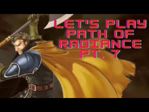 Let's Play Fire Emblem Path of Radiance Pt. 7- Let's Find Grail