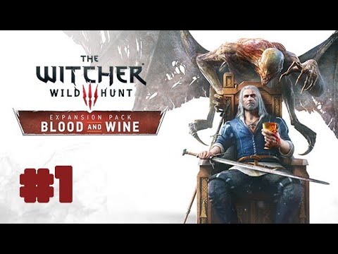 The Witcher 3: Wild Hunt-BLOOD AND WINE DLC-Long play (part 1)